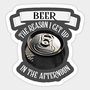 Beer The Reason I Get Up In The Morning Funny Beer Can Sticker